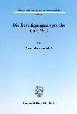 Die Beseitigungsansprüche im UWG. von Gommlich,  Alexander