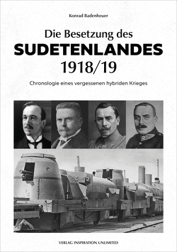 Die Besetzung des Sudetenlandes 1918/19 von Konrad,  Badenheuer