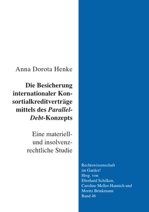 Die Besicherung internationaler Konsortialkreditverträge mittels des Parallel-Debt-Konzepts von Henke,  Anna Dorota