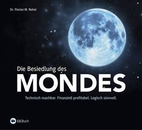 Die Besiedlung des Mondes von Nebel,  Dr. Florian M.