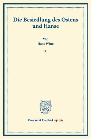 Die Besiedlung des Ostens und Hanse. von Witte,  Hans