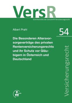 Die Besonderen Altersvorsorgeverträge des privaten Rentenversicherungsrechts und ihr Schutz vor Gläubigern in Österreich und Deutschland von Lorenz,  Egon, Prahl,  Albert