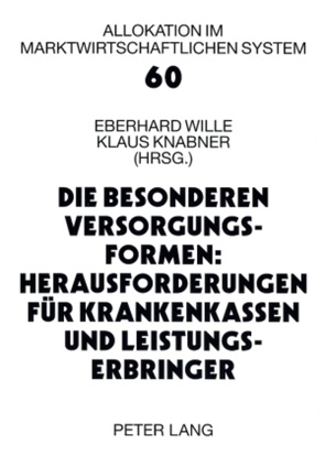 Die besonderen Versorgungsformen: Herausforderungen für Krankenkassen und Leistungserbringer von Knabner,  Klaus, Wille,  Eberhard