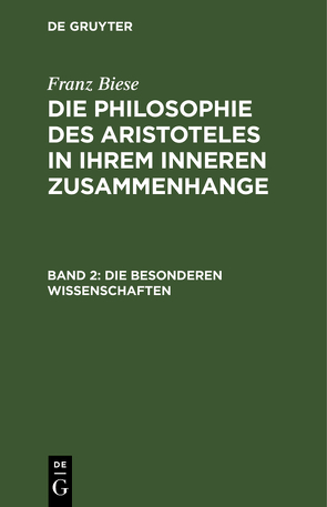 Franz Biese: Die Philosophie des Aristoteles in ihrem inneren Zusammenhange / Die besonderen Wissenschaften von Biese,  Franz