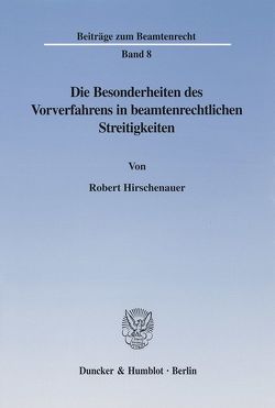 Die Besonderheiten des Vorverfahrens in beamtenrechtlichen Streitigkeiten. von Hirschenauer,  Robert