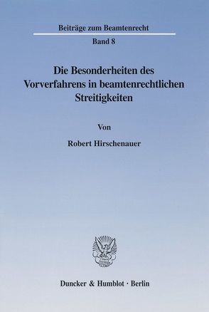 Die Besonderheiten des Vorverfahrens in beamtenrechtlichen Streitigkeiten. von Hirschenauer,  Robert