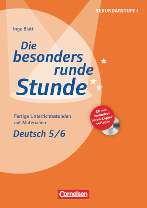 Die besonders runde Stunde – Sekundarstufe I – Fertige Unterrichtsstunden mit Materialien – Deutsch – Klasse 5/6 von Blatt,  Inge, Frahm,  Sarah, Köpp,  Christina, Mattwig,  Manuela, Stegmann,  Anna