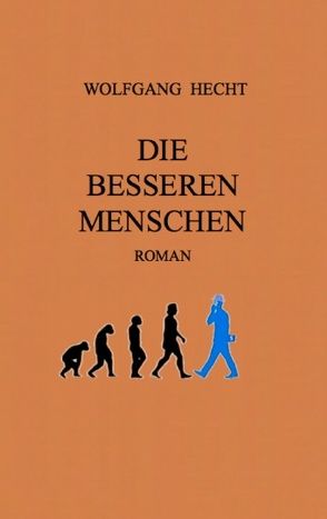 Die besseren Menschen von Hecht,  Wolfgang