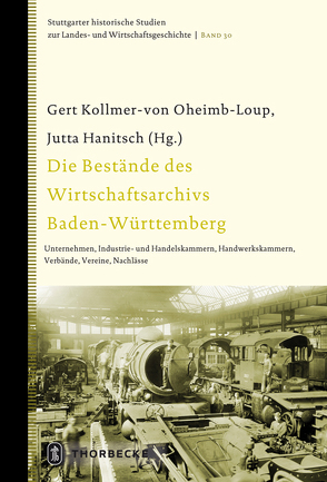 Die Bestände des Wirtschaftsarchivs Baden-Württemberg von Hanitsch,  Jutta, Kollmer-von-Oheimb-Loup,  Gert