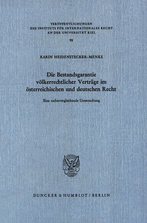 Die Bestandsgarantie völkerrechtlicher Verträge im österreichischen und deutschen Recht. von Heidenstecker-Menke,  Karin