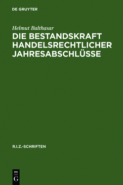 Die Bestandskraft handelsrechtlicher Jahresabschlüsse von Balthasar,  Helmut