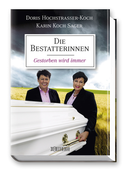 Die Bestatterinnen von Hochstrasser-Koch,  Doris, Koch Sager,  Karin