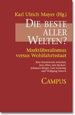 Die beste aller Welten? von Alber,  Jens, Beckert,  Jens, Berger,  Johannes, Leisering,  Lutz, Mayer,  Karl Ulrich, Streeck,  Wolfgang