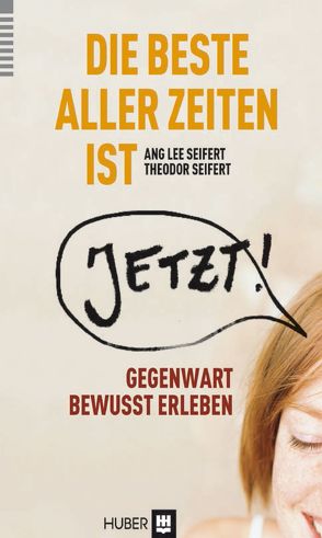 Die beste aller Zeiten ist jetzt! von Seifert,  Ang Lee, Seifert,  Theodor