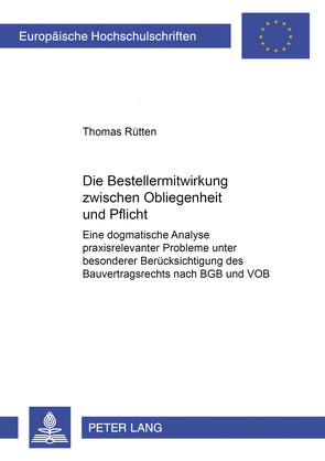 Die Bestellermitwirkung zwischen Obliegenheit und Pflicht von Rütten,  Thomas