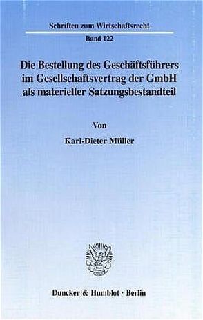 Die Bestellung des Geschäftsführers im Gesellschaftsvertrag der GmbH als materieller Satzungsbestandteil. von Müller,  Karl-Dieter