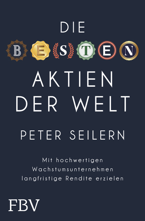 Die besten Aktien der Welt von Seilern,  Peter