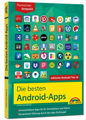 Die besten Android Apps: Für dein Smartphone und Tablet – aktuell zu Android 7, 8, 9 und 10 von Immler,  Christian