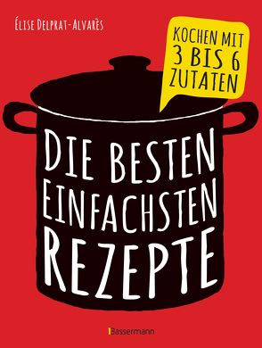 Die besten einfachsten Rezepte von Delprat-Alvarès,  Élise