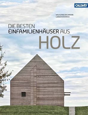Die besten Einfamilienhäuser aus Holz von Bachmann,  Wolfgang, Dederich,  Ludger
