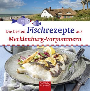 Die besten Fischrezepte aus Mecklenburg-Vorpommern von Bützow,  Stefan