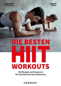 Die besten HIIT Workouts. 100 Übungen und Programme für hochintensives Intervalltraining. von Pourcelot,  Christophe, Trautner-Suder,  Christa, Vidal,  Maxence