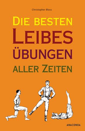 Die besten Leibesübungen aller Zeiten von Bloss,  Christopher