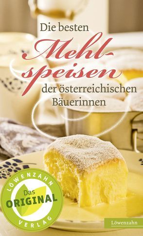 Die besten Mehlspeisen der österreichischen Bäuerinnen von Löwenzahn Verlag