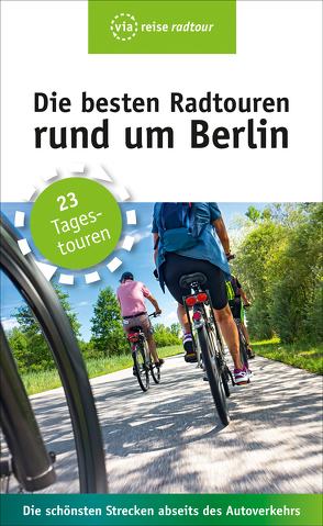 Die besten Radtouren rund um Berlin von Wiebrecht,  Ulrike