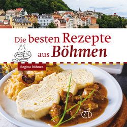 Die besten Rezepte aus Böhmen von Röhner,  Regina
