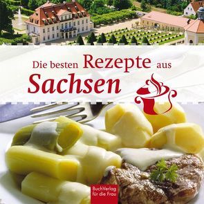 Die besten Rezepte aus Sachsen von Ute,  Scheffler