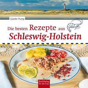 Die besten Rezepte aus Schleswig-Holstein von Pump,  Günter