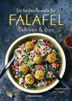 Die besten Rezepte für Falafel. Bällchen & Dips – vegetarisch & vegan von Penguin Random House Verlagsgruppe GmbH