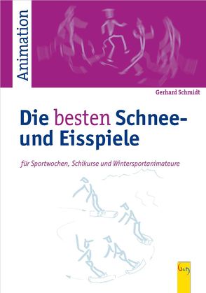 Die besten Schnee-und Eisspiele von Schmidt,  Gerhard