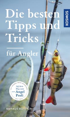 Die besten Tipps & Tricks für Angler von Bötefür,  Markus