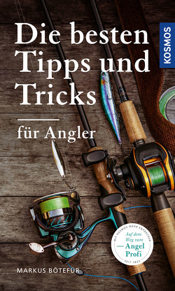 Die besten Tipps & Tricks für Angler von Bötefür,  Markus