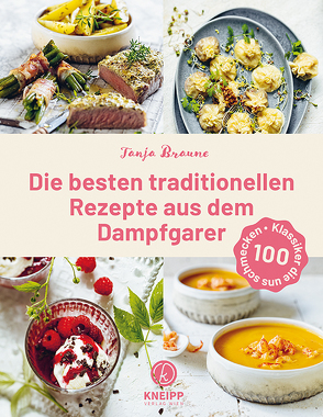 Die besten traditionellen Rezepte aus dem Dampfgarer von Antholz,  Frauke, Braune,  Tanja