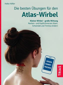 Die besten Übungen für den Atlas-Wirbel von Höfler,  Heike