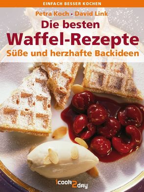 Die besten Waffel-Rezepte von Koch,  Petra, Link,  David