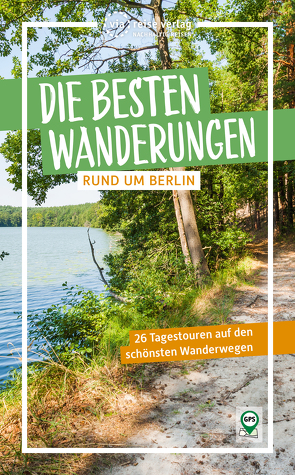 Die besten Wanderungen rund um Berlin von Wiebrecht,  Ulrike