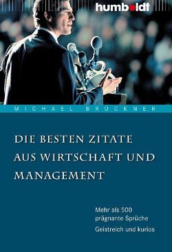 Die besten Zitate aus Wirtschaft und Management von Brueckner,  Michael