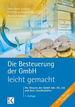 Die Besteuerung der GmbH – leicht gemacht. von Hauptmann,  Peter-Helge, Schinkel,  Reinhard, Schwind,  Hans-Dieter