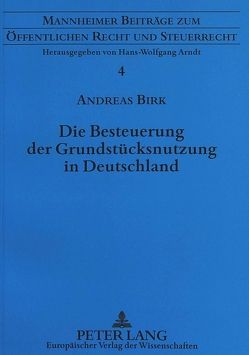 Die Besteuerung der Grundstücksnutzung in Deutschland von Birk,  Andreas