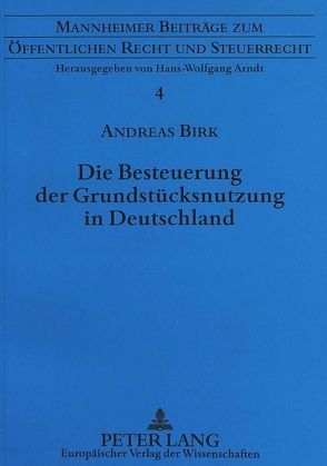 Die Besteuerung der Grundstücksnutzung in Deutschland von Birk,  Andreas