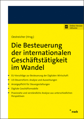 Die Besteuerung der internationalen Geschäftstätigkeit im Wandel von Bauer,  Astrid, Eigelshoven,  Axel, Greil,  Stefan, Hundeshagen,  Christian, Oestreicher,  Andreas, Pinkernell,  Reimar, Schoppe,  Christian, Spengel,  Christoph, Stutzenberger,  Kathrin, Wamser,  Georg, Weigelt,  Yvonne