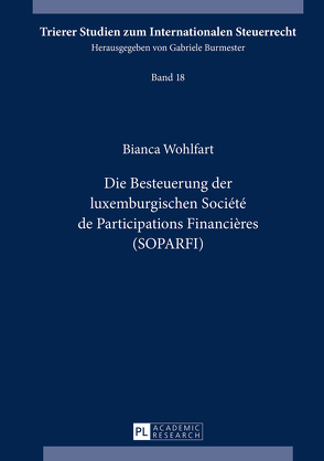 Die Besteuerung der luxemburgischen Société de Participations Financières (SOPARFI) von Wohlfart,  Bianca