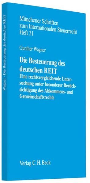 Die Besteuerung des deutschen REIT von Wagner,  Günther