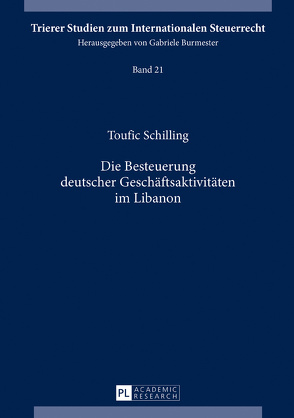 Die Besteuerung deutscher Geschäftsaktivitäten im Libanon von Schilling,  Toufic