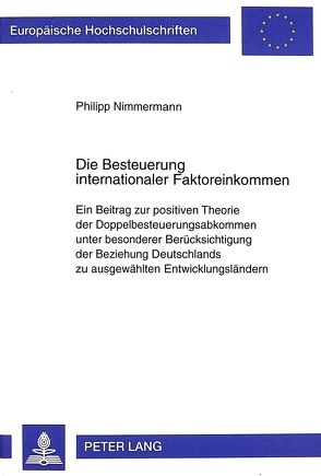 Die Besteuerung internationaler Faktoreinkommen von Nimmermann,  Philipp