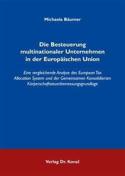 Die Besteuerung multinationaler Unternehmen in der Europäischen Union von Bäumer,  Michaela